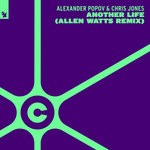 cover: Alexander Popov|Chris Jones - Another Life (Allen Watts Remix)