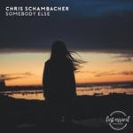 cover: Chris Schambacher - Somebody Else