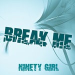 cover: Ninety Girl - Break Me