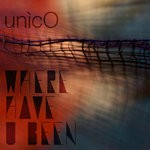 cover: Unico - Where Have U Been