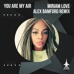 cover: Miriam Love - You Are My Air (Alex Bamford Mixes)