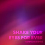 cover: Patrick De Giorgi - Shake Your Eyes For Ever