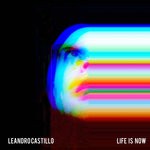 cover: Leandro Castillo - Life Is Now