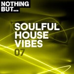 cover: Various - Nothing But... Soulful House Vibes Vol 07