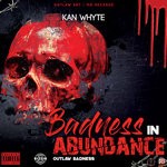 cover: Kan Whyte - Badness In Abundance (Explicit)