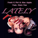 cover: Alex Apple|Frank K Pini|Kiara Vee - Lately - Remix