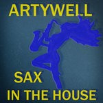 cover: Artywell - Sax In The House (Mixes)