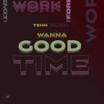 cover: Tenn Plata - Wanna Good Time