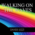 cover: Davide Lezzi - Walking On The Waves