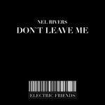 cover: Nel Rivers - Don't Leave Me