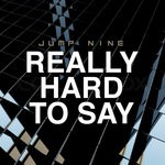 cover: Jump Nine - Really Hard To Say