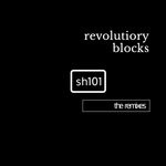 cover: Revolutionary Blocks - Sh101 The Remixes