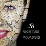 cover: T19 - Won't See Your Face