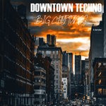 cover: Various - Downtown Techno Big City Tunes