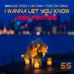 cover: Immaculate Styles|Lisa Shaw|Steve Silk Hurley - I Wanna Let You Know (S&S Remixes)