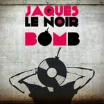 cover: Jaques Le Noir - Bomb