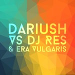 cover: Dariush|Dj Res|Era Vulgaris - Dariush vs DJ Res & Era Vulgaris