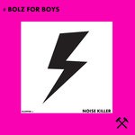 cover: Bolz For Boys - Noise Killer