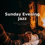 cover: Sunday Evening Jazz - Relaxing Instrumental Jazzy Tunes