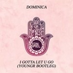 cover: Dominica - I Gotta Let U Go (Youngr Bootleg)