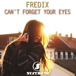 cover: Fredix - Can't Forget Your Eyes