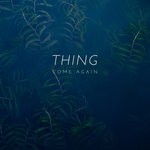 cover: Thing - Come Again