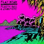 cover: Playdead - Plastic Bags 4 Atmosphere