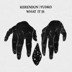 cover: Kerendun & Yudko - What It Is