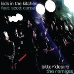 cover: Kids In The Kitchen|Scott Carne - Bitter Desire (The Remixes)