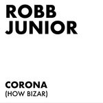 cover: Robb Junior - Corona (How Bizar)