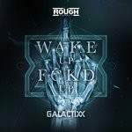 cover: Galactixx - Wake Up Fkcd Up