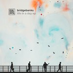 cover: Bridgebanks - Life In A Day