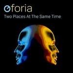 cover: Oforia - Two Places At The Same Time