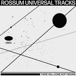 cover: Rossum Universal Tracks - There Will Come Soft Reigns