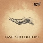 cover: Ekoh - Owe You Nothin'