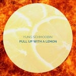 cover: Yung Schmoobin - Pull Up With A Lemon