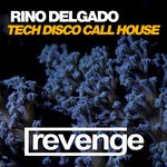 cover: Rino Delgado - Tech Disco Call House (VIP Mix)