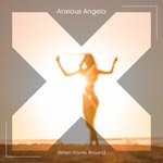 cover: Anxious Angelo - When You're Around