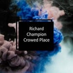 cover: Richard Champion - Crowed Place