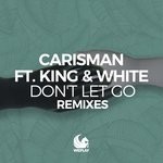 cover: King & White|Carisman - Don't Let Go (Remixes)