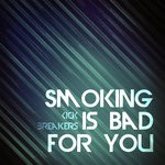 cover: Kick Breakers - Smoking Is Bad For You