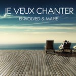 cover: Envolved|Marie - Je Veux Chanter