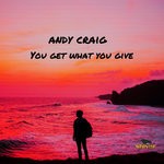 cover: Andy Craig - You Get What You Give