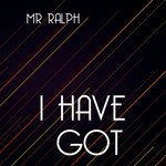 cover: Mr Ralph - I Have Got