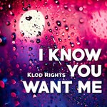 cover: Klod Rights - I Know You Want Me