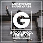 cover: Acid Friends - Shake Ya Ass