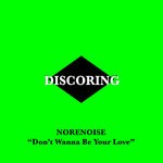 cover: Norenoise - Don't Wanna Be Your Love