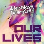 cover: Albertdave|Tommyizer - Our Lives