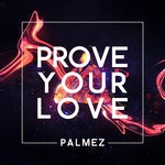 cover: Palmez - Prove Your Love