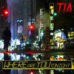 cover: Tia - Where Are You Tonight